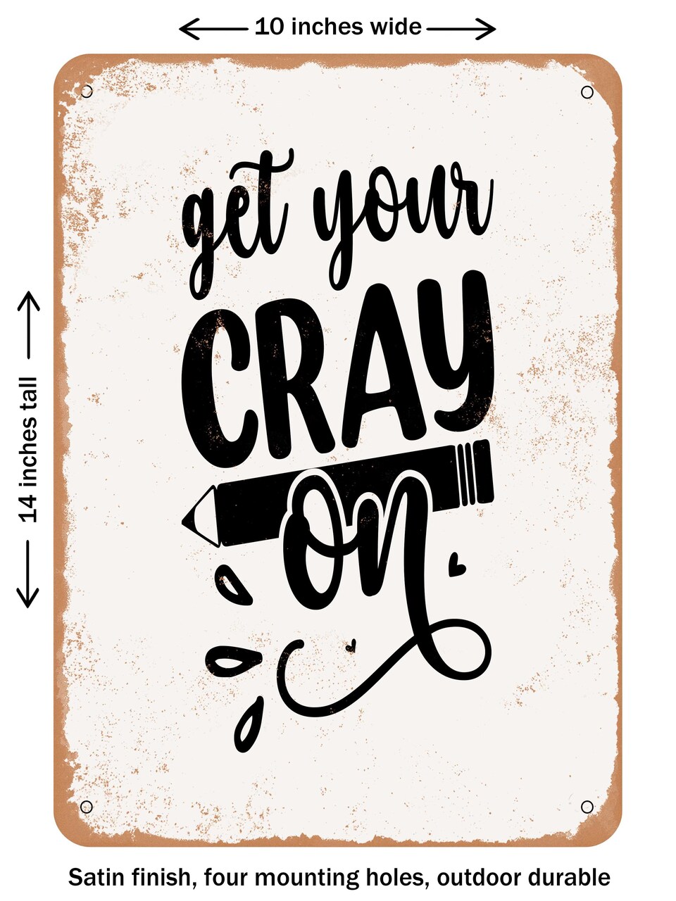DECORATIVE METAL SIGN - Get Your Cray On - Vintage Rusty Look